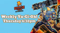 Thursdays 6:30PM Weekly Yugioh Locals